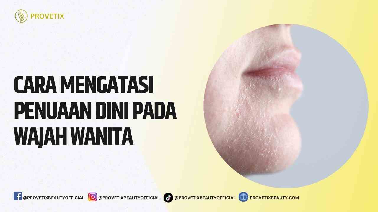 cara mengatasi penuaan dini pada wajah wanita